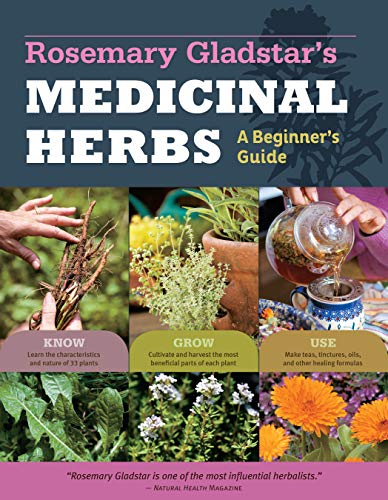Rosemary Gladstar's Medicinal Herbs: A Beginner's Guide: 33 Healing Herbs to Know, Grow, and Use von Workman Publishing